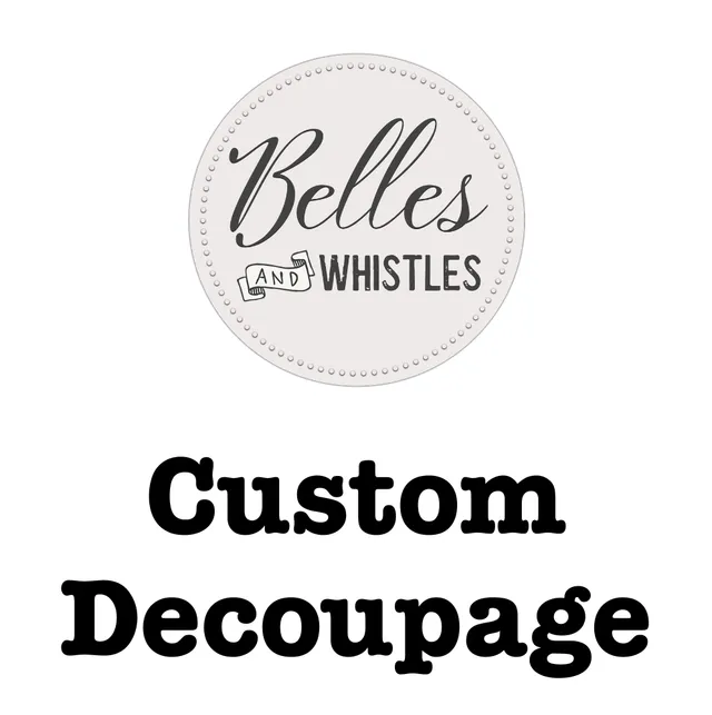 Dixie Belle Custom hartie decoupage personalizata la comanda