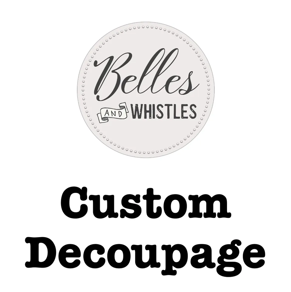Dixie Belle Custom hartie decoupage personalizata la comanda